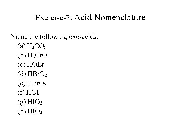 Exercise-7: Acid Nomenclature Name the following oxo-acids: (a) H 2 CO 3 (b) H