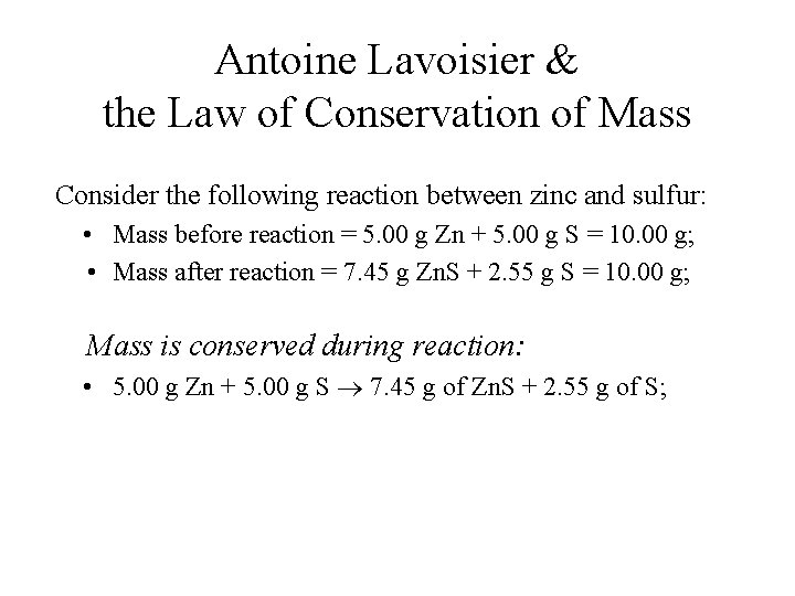 Antoine Lavoisier & the Law of Conservation of Mass Consider the following reaction between