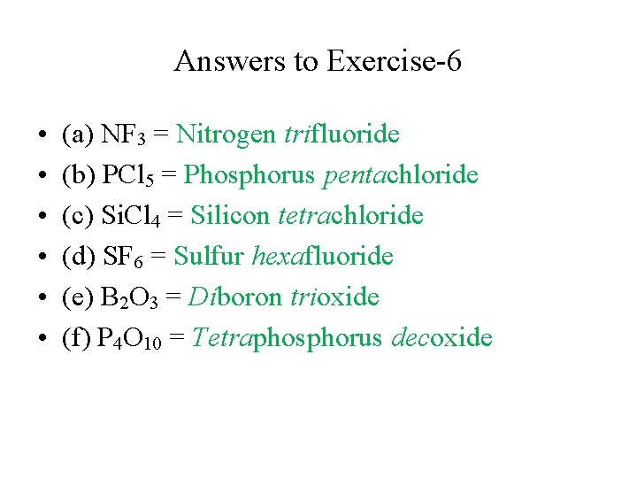 Answers to Exercise-6 • • • (a) NF 3 = Nitrogen trifluoride (b) PCl