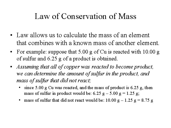 Law of Conservation of Mass • Law allows us to calculate the mass of