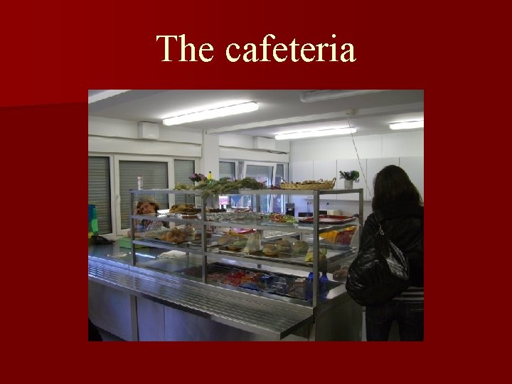 The cafeteria 