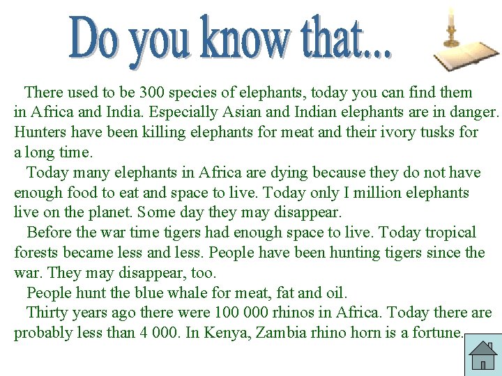 There used to be 300 species of elephants, today you can find them in