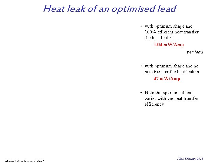 Heat leak of an optimised lead • with optimum shape and 100% efficient heat Heat leak of an optimised lead • with optimum shape and 100% efficient heat