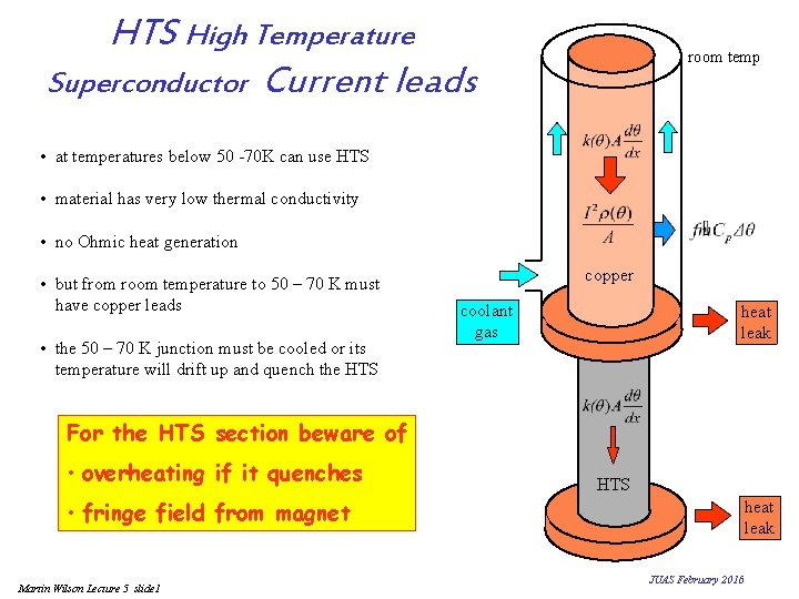 HTS High Temperature Superconductor Current leads room temp • at temperatures below 50 -70 HTS High Temperature Superconductor Current leads room temp • at temperatures below 50 -70