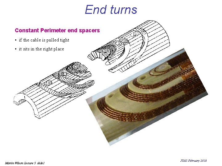 End turns Constant Perimeter end spacers • if the cable is pulled tight • End turns Constant Perimeter end spacers • if the cable is pulled tight •