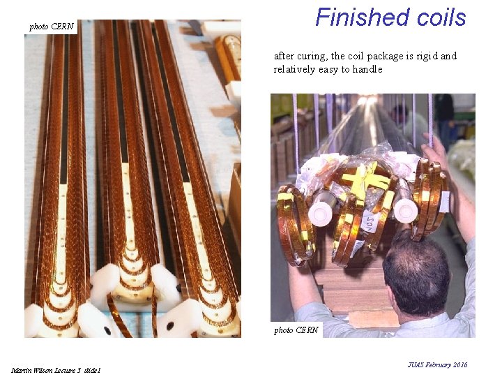 photo CERN Finished coils after curing, the coil package is rigid and relatively easy photo CERN Finished coils after curing, the coil package is rigid and relatively easy