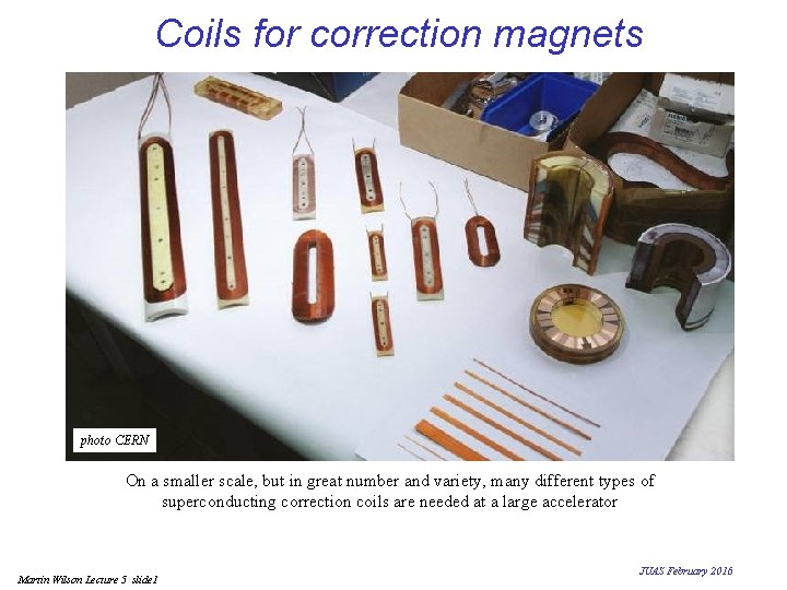 Coils for correction magnets photo CERN On a smaller scale, but in great number Coils for correction magnets photo CERN On a smaller scale, but in great number