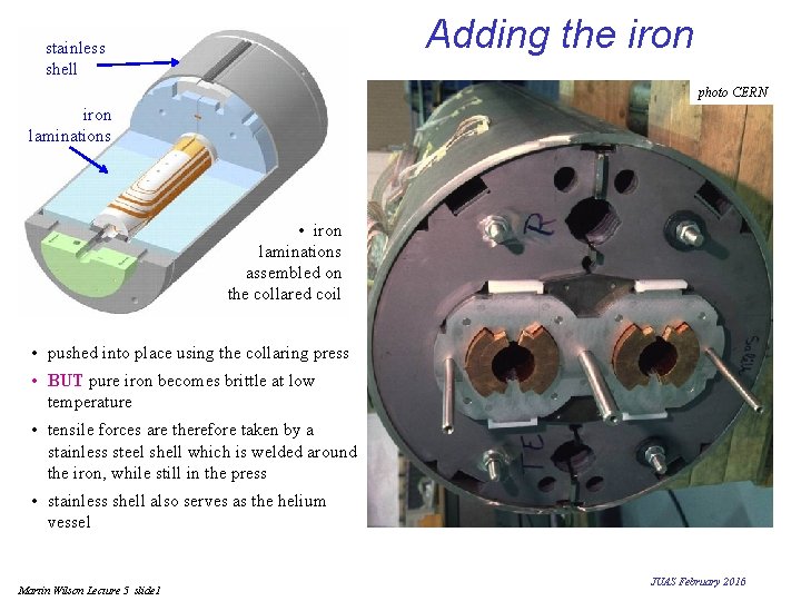 Adding the iron stainless shell photo CERN iron laminations • iron laminations assembled on Adding the iron stainless shell photo CERN iron laminations • iron laminations assembled on