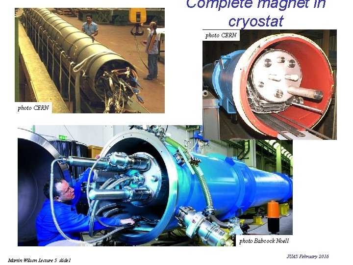 Complete magnet in cryostat photo CERN photo Babcock Noell Martin Wilson Lecture 5 slide Complete magnet in cryostat photo CERN photo Babcock Noell Martin Wilson Lecture 5 slide