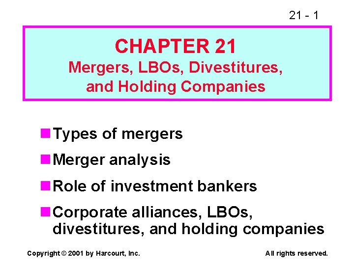 21 - 1 CHAPTER 21 Mergers, LBOs, Divestitures, and Holding Companies n Types of