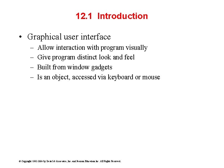 12. 1 Introduction • Graphical user interface – – Allow interaction with program visually