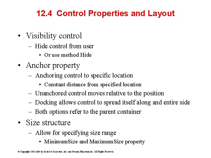 12. 4 Control Properties and Layout • Visibility control – Hide control from user