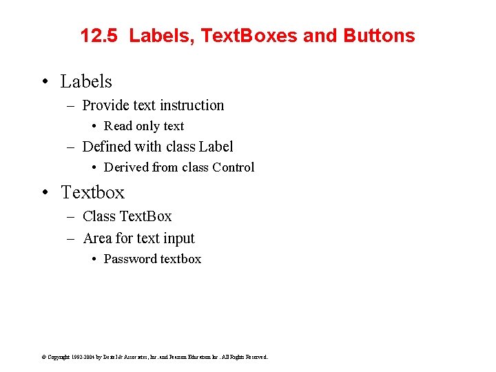 12. 5 Labels, Text. Boxes and Buttons • Labels – Provide text instruction •