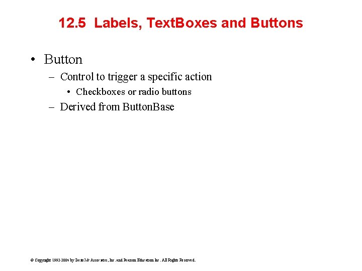 12. 5 Labels, Text. Boxes and Buttons • Button – Control to trigger a