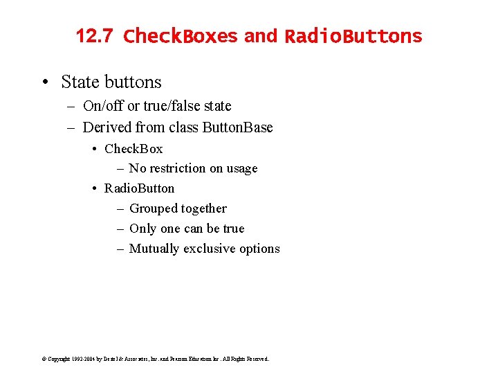 12. 7 Check. Boxes and Radio. Buttons • State buttons – On/off or true/false