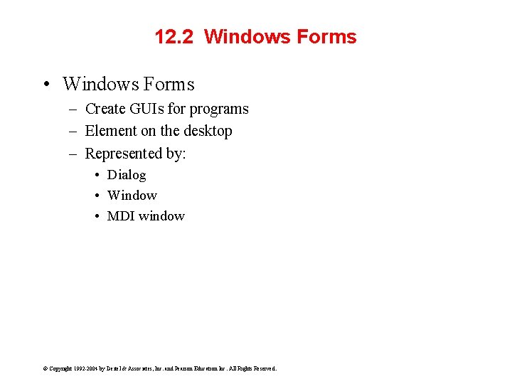 12. 2 Windows Forms • Windows Forms – Create GUIs for programs – Element