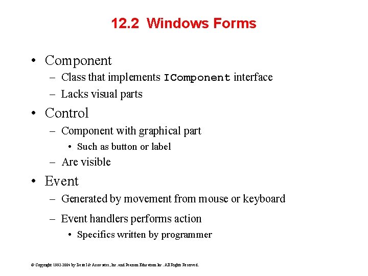 12. 2 Windows Forms • Component – Class that implements IComponent interface – Lacks