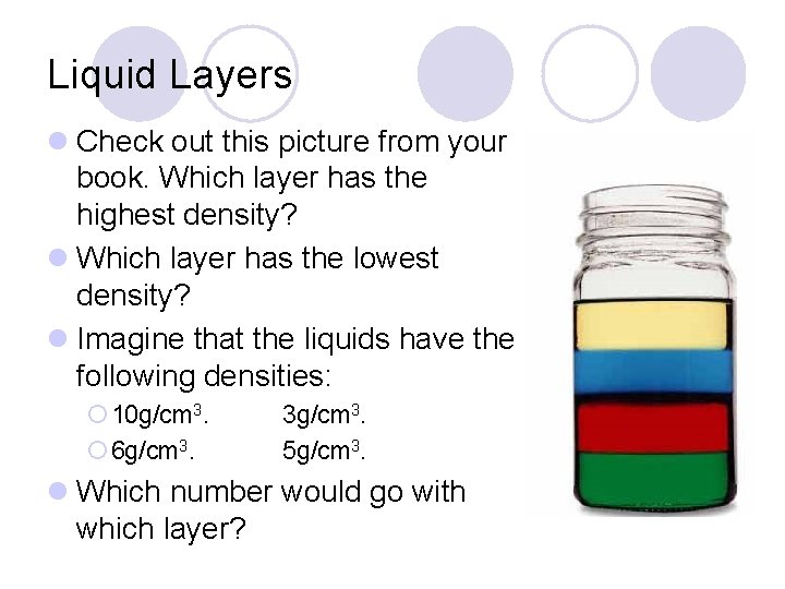 Liquid Layers l Check out this picture from your book. Which layer has the