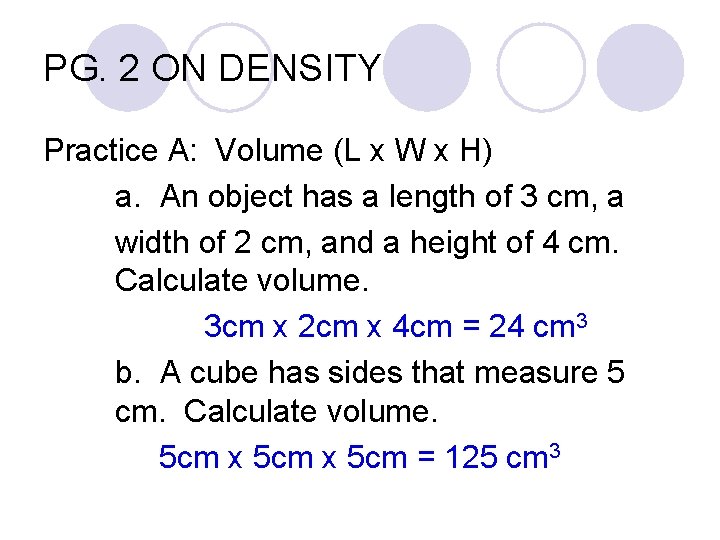 PG. 2 ON DENSITY Practice A: Volume (L x W x H) a. An