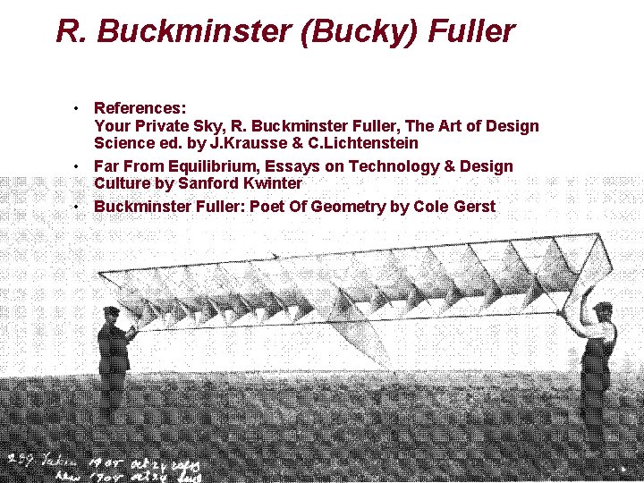 R. Buckminster (Bucky) Fuller • References: Your Private Sky, R. Buckminster Fuller, The Art