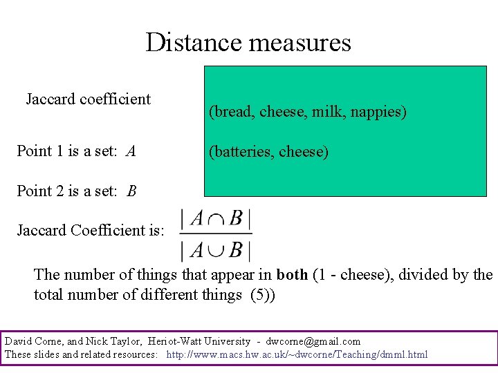 Distance measures Jaccard coefficient Point 1 is a set: A (bread, cheese, milk, nappies)