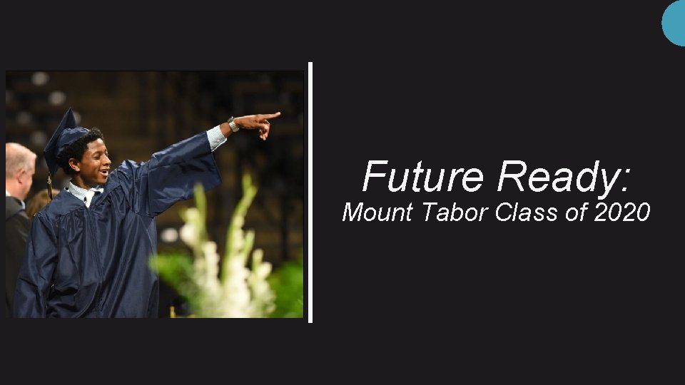Future Ready: Mount Tabor Class of 2020 