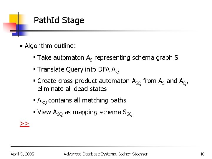 Path. Id Stage • Algorithm outline: § Take automaton AS representing schema graph S