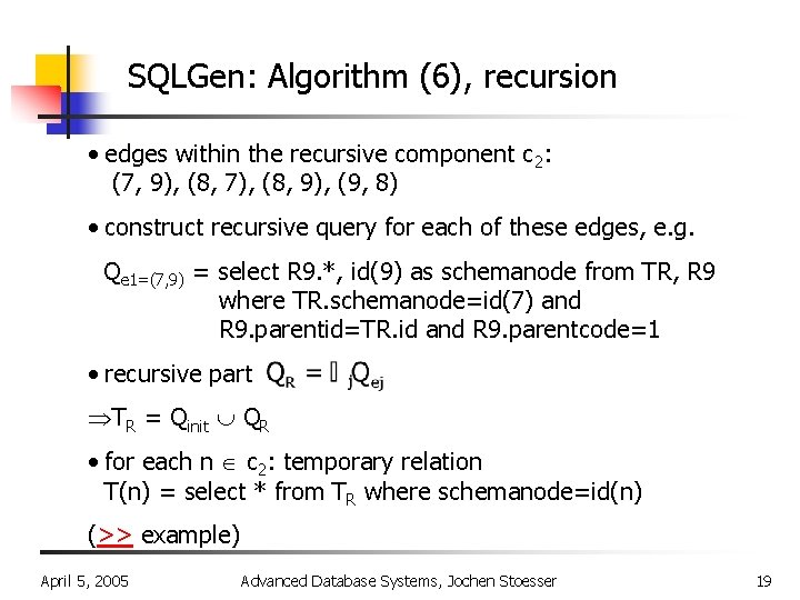 SQLGen: Algorithm (6), recursion • edges within the recursive component c 2: (7, 9),