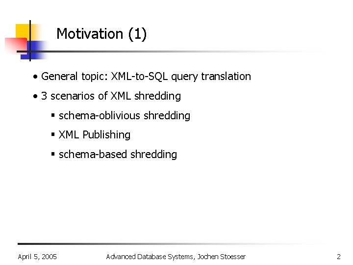 Motivation (1) • General topic: XML-to-SQL query translation • 3 scenarios of XML shredding