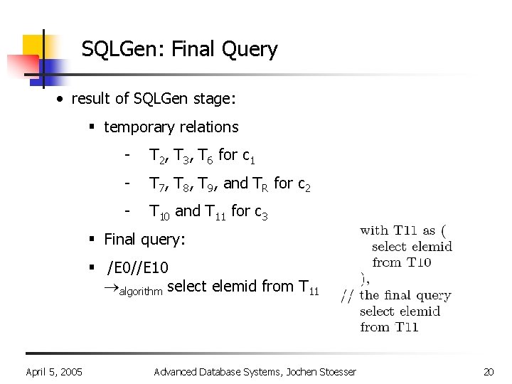 SQLGen: Final Query • result of SQLGen stage: § temporary relations - T 2,