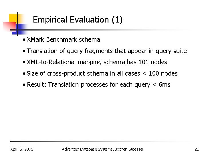 Empirical Evaluation (1) • XMark Benchmark schema • Translation of query fragments that appear