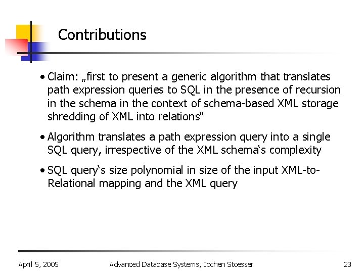 Contributions • Claim: „first to present a generic algorithm that translates path expression queries