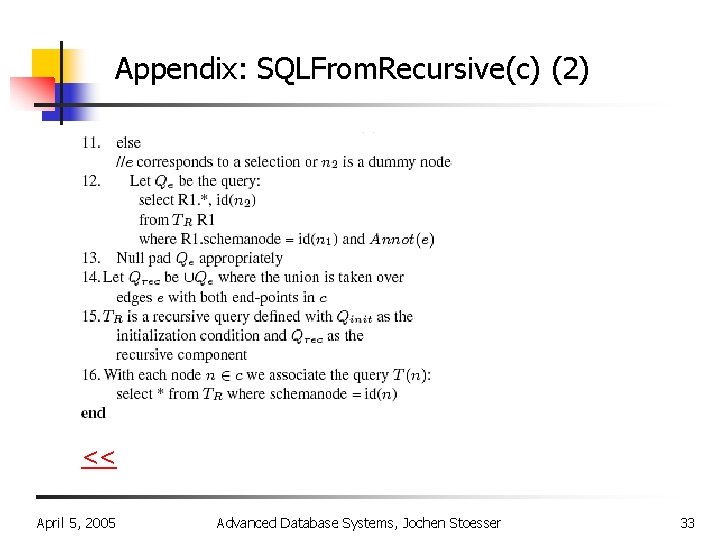 Appendix: SQLFrom. Recursive(c) (2) << April 5, 2005 Advanced Database Systems, Jochen Stoesser 33