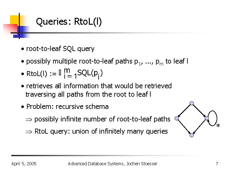 Queries: Rto. L(l) • root-to-leaf SQL query • possibly multiple root-to-leaf paths p 1,