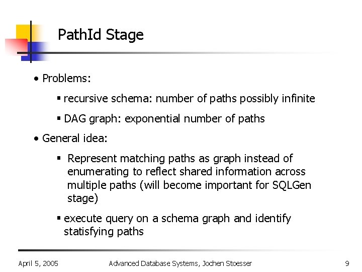 Path. Id Stage • Problems: § recursive schema: number of paths possibly infinite §