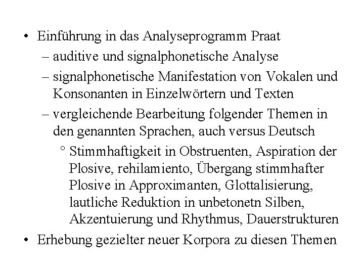  • Einführung in das Analyseprogramm Praat – auditive und signalphonetische Analyse – signalphonetische