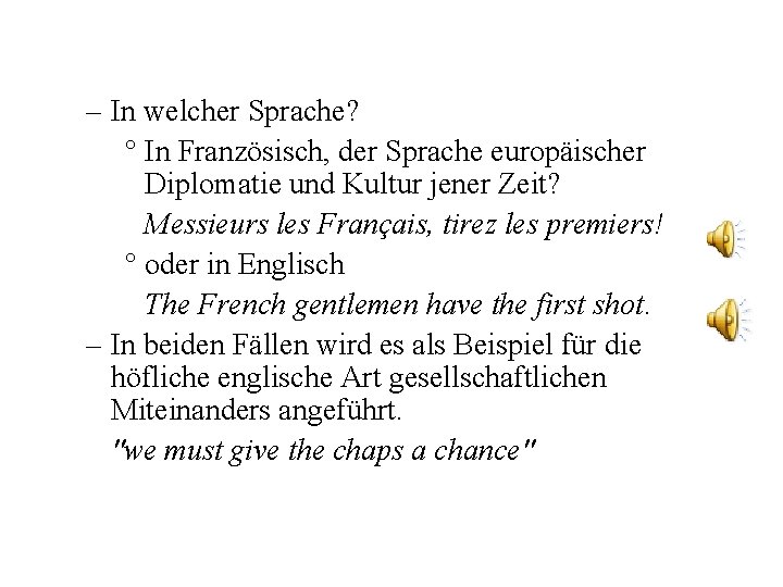 – In welcher Sprache? ° In Französisch, der Sprache europäischer Diplomatie und Kultur jener