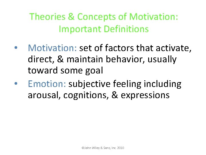 Theories & Concepts of Motivation: Important Definitions • Motivation: set of factors that activate,