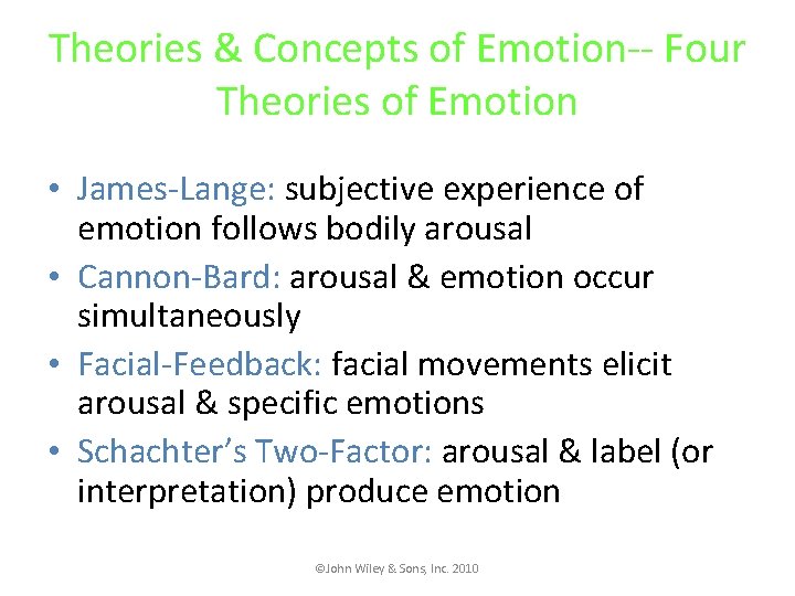 Theories & Concepts of Emotion-- Four Theories of Emotion • James-Lange: subjective experience of