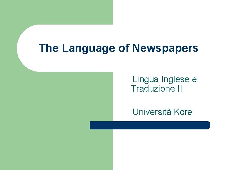 The Language of Newspapers Lingua Inglese e Traduzione II Università Kore 