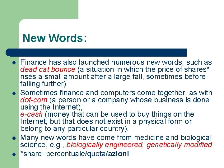 New Words: l l Finance has also launched numerous new words, such as dead