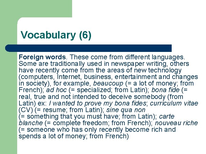 Vocabulary (6) Foreign words. These come from different languages. Some are traditionally used in