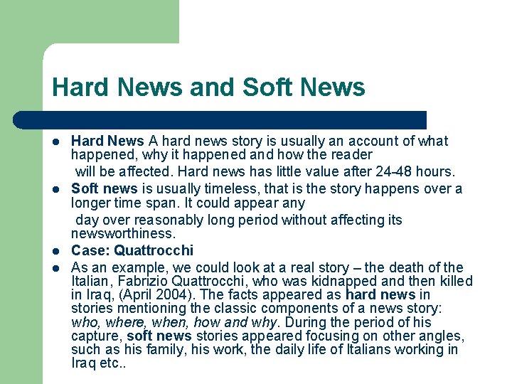 Hard News and Soft News Hard News A hard news story is usually an