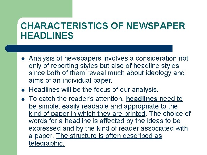 CHARACTERISTICS OF NEWSPAPER HEADLINES l l l Analysis of newspapers involves a consideration not