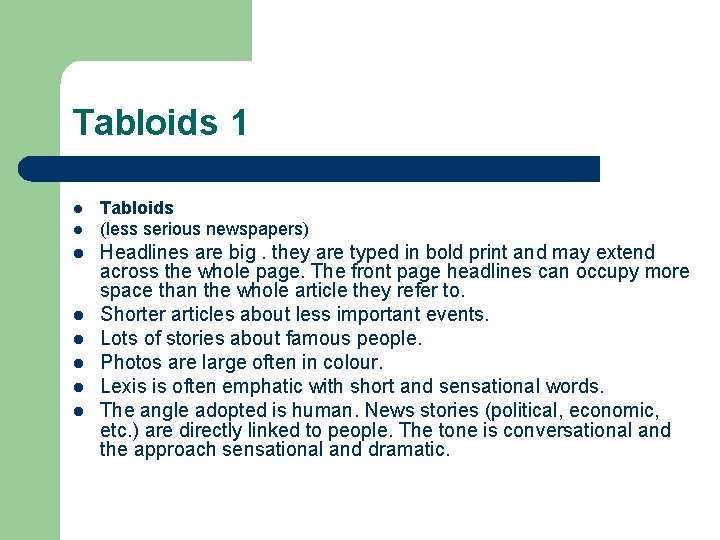 Tabloids 1 l l l l Tabloids (less serious newspapers) Headlines are big. they