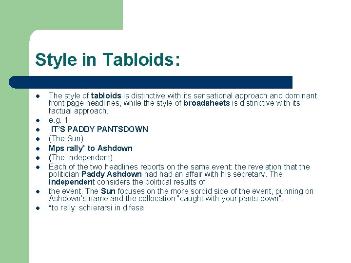 Style in Tabloids: l l l l l The style of tabloids is distinctive