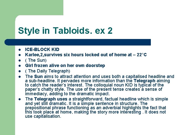 Style in Tabloids. ex 2 l l l l ICE-BLOCK KID Karlee, 2, survives