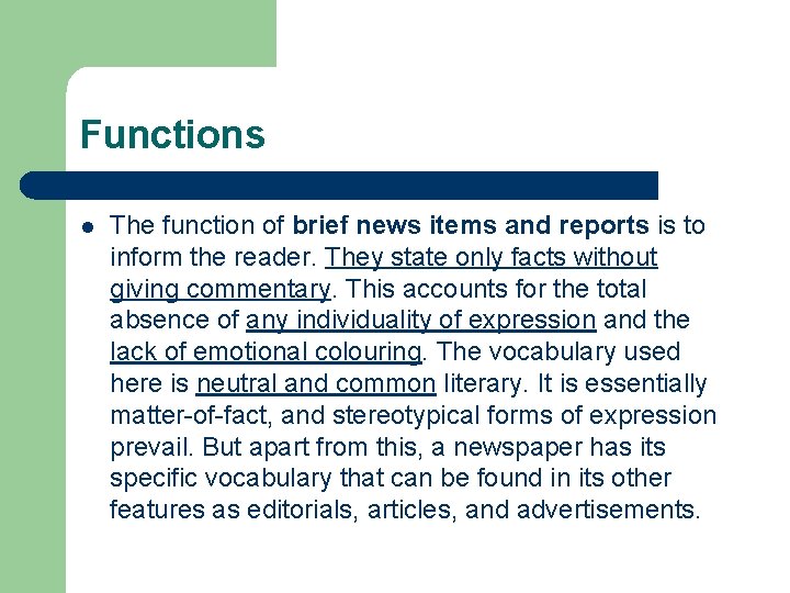 Functions l The function of brief news items and reports is to inform the