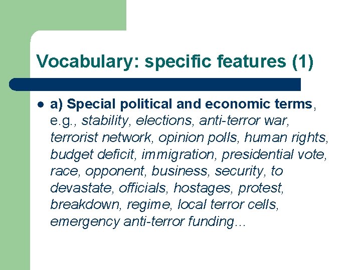 Vocabulary: specific features (1) l a) Special political and economic terms, e. g. ,