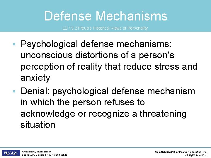 Defense Mechanisms LO 13. 2 Freud’s Historical Views of Personality • Psychological defense mechanisms: